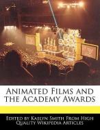 Animated Films and the Academy Awards di Kaelyn Smith edito da WEBSTER S DIGITAL SERV S