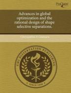 Advances in Global Optimization and the Rational Design of Shape Selective Separations. di Chrysanthos E. Gounaris edito da Proquest, Umi Dissertation Publishing