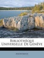 Bibliotheque Universelle De Geneve di Anonymous edito da Nabu Press