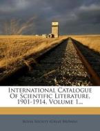 International Catalogue of Scientific Literature, 1901-1914, Volume 1... edito da Nabu Press