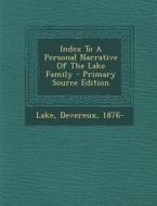 Index to a Personal Narrative of the Lake Family di Lake Devereux 1876- edito da Nabu Press