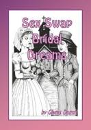 Sex Swap Bridal Dreams di Glynis Dunnit edito da Lulu.com