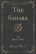 The Sahara (classic Reprint) di Professor Pierre Loti edito da Forgotten Books