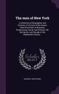 The Men Of New York di George E Matthews edito da Palala Press
