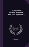The American Journal Of Science And Arts, Volume 40 di Anonymous edito da Palala Press