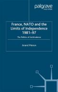 France, NATO and the Limits of Independence 1981-97 di Anand Menon edito da Palgrave Macmillan