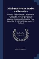 Abraham Lincoln's Stories And Speeches: di ABRAHAM LINCOLN edito da Lightning Source Uk Ltd