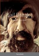 Jail Break ! di Tom Leftwich edito da Lulu.com