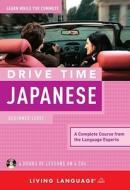 Drive Time Japanese: Beginner Level [With Listener's Guide] edito da Living Language