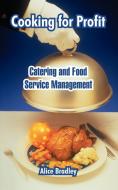 Cooking for Profit: Catering and Food Service Management di Alice Bradley edito da INTL LAW & TAXATION PUBL