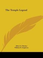 The Temple Legend di Albert G. Mackey, William R. Singleton edito da Kessinger Publishing, Llc