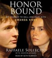 Honor Bound: My Journey to Hell and Back with Amanda Knox di Raffaele Sollecito edito da Simon & Schuster Audio