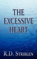 The Excessive Heart di R D Striblen edito da America Star Books