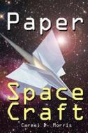 Paper Space Craft di Carmel D. Morris edito da Createspace