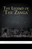 The Legend of 'The Zanga' di Ugochukwu Victor Ezeribe (MR Versatile) edito da Xlibris