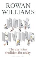 Holy Living di Rowan (Magdalene College Williams edito da Bloomsbury Publishing PLC