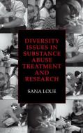 Diversity Issues in Substance Abuse Treatment and Research di Sana Loue edito da Springer US