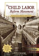 The Child Labor Reform Movement: An Interactive History Adventure di Steven Otfinoski edito da CAPSTONE PR