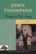 Things to Put Away di John Thompson edito da Lulu Publishing Services