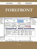 Forefront 27 Success Secrets - 27 Most Asked Questions on Forefront - What You Need to Know di Billy Wilson edito da Emereo Publishing