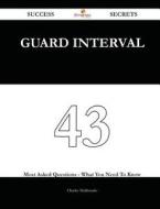 Guard Interval 43 Success Secrets - 43 Most Asked Questions on Guard Interval - What You Need to Know di Charles Maldonado edito da Emereo Publishing