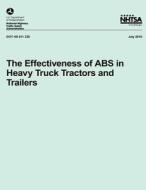 The Effectiveness of ABS in Heavy Truck Tractors and Trailers di Dr Kirk Allen, National Highway Traffic Safety Administ edito da Createspace