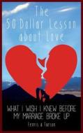 The 50 Dollar Lesson about Love: What I Wish I Knew Before My Marriage Broke Up di Fenris and Farson edito da Createspace