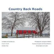 Country Back Roads: Volume Four di Miss Mary K. Hukill, MR Eugene Robbins edito da Createspace