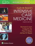 Irwin and Rippe's Intensive Care Medicine di Richard S. Irwin edito da Lippincott Williams&Wilki