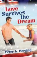 Love Survives the Dream di Peter L. Harding edito da Createspace