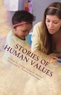 Stories of Human Values di Dr Sarina Chugani Molina, Sarina Chugani Molina edito da Createspace