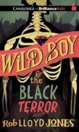 Wild Boy and the Black Terror di Rob Lloyd Jones edito da Candlewick on Brilliance Audio