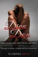 Diva Don: She Loves Me. She Loves Me Not! di Scorpio Redd edito da Createspace