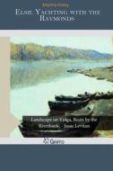 Elsie Yachting with the Raymonds di Martha Finley edito da Createspace Independent Publishing Platform