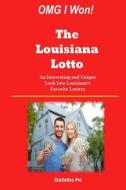 Omg I Won! the Louisiana Lotto: An Interesting and Unique Look Into Louisiana's Favorite Lottery di Statistics Pro edito da Createspace