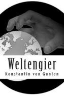 Weltengier di Konstantin Von Gunten edito da Createspace