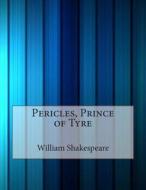 Pericles, Prince of Tyre di William Shakespeare edito da Createspace