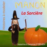 Manon La Sorciere di Valentine Stephen, Delphine Stephen edito da Createspace