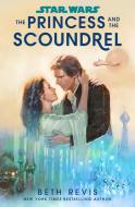 Star Wars: The Princess And The Scoundrel di Beth Revis edito da Cornerstone