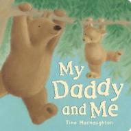 My Daddy and Me di Tina Macnaughton edito da Good Books