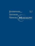 Biographical & Historical Memoirs of Mississippi di Firebird Press edito da Pelican Publishing Company