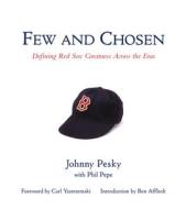 Few and Chosen Red Sox di Johnny Pesky, Phil Pepe edito da Triumph Books (IL)