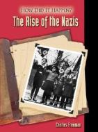 The Rise of the Nazis di Charles Freeman edito da Lucent Books