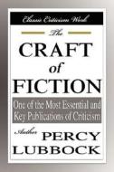 The Craft Of Fiction di Percy Lubbock edito da Filiquarian Publishing