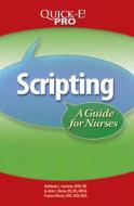 Scripting: A Guide for Nurses di Kathleen L. Garrison, Jo-Ann C. Byrne, Frances Moore edito da Hcpro Inc.