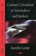 Coronary Circulation in Nonsmokers & Smokers di Aurelio Leone edito da Nova Science Publishers Inc