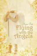 Flying With The Angels di Katie Fisk edito da America Star Books