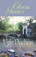 The Ugly Duchess di Eloisa James edito da Platinum Romance Series