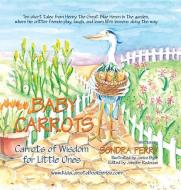 Baby Carrots: Carrots of Wisdom for Little Ones di Sondra Perry edito da TWO HARBORS PR