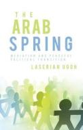 The Arab Spring di Laserian Ugoh edito da Tate Publishing & Enterprises